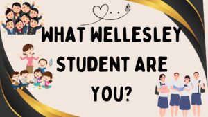 What Wellesley Student Are You