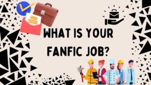 What is your fanfic job