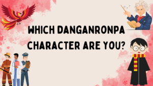 Which danganronpa character are you