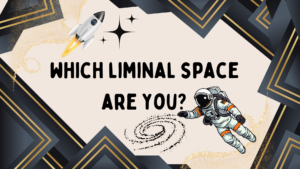 which liminal space are you