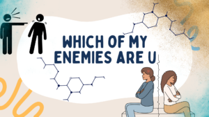 Which of my ENEMIES are u